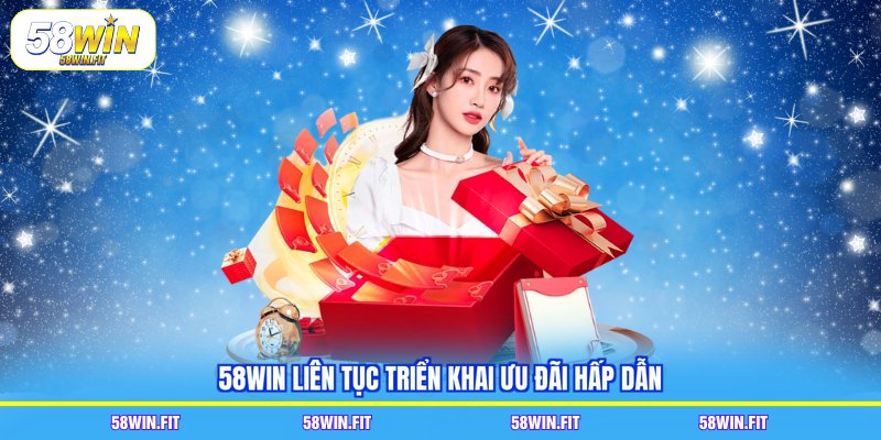 58win liên tục triển khai ưu đãi hấp dẫn